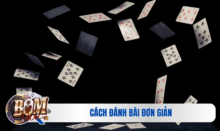 Cách đánh bài đơn giản