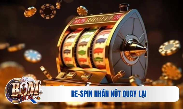 Re-Spin nhấn nút quay lại