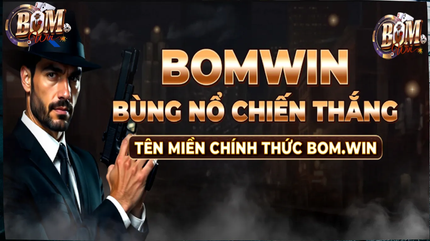 Bomwinclub.com – Cầu nối giữa BomWin và cộng đồng bet thủ Việt